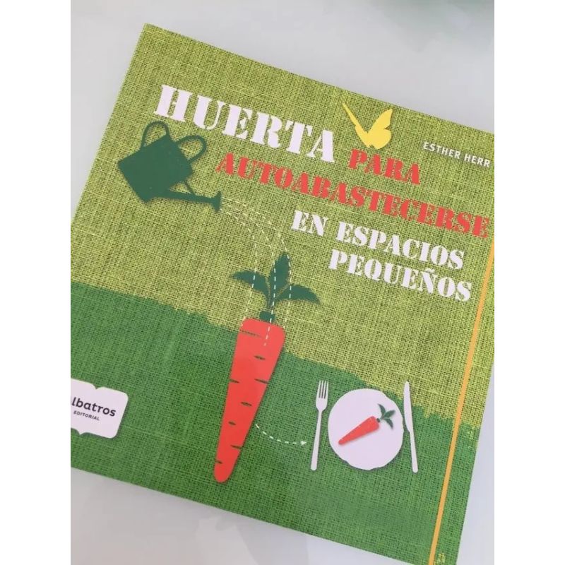 HUERTA PARA AUTOABASTECERSE EN PEQUEÑOS ESPACIOS (Nuevo)