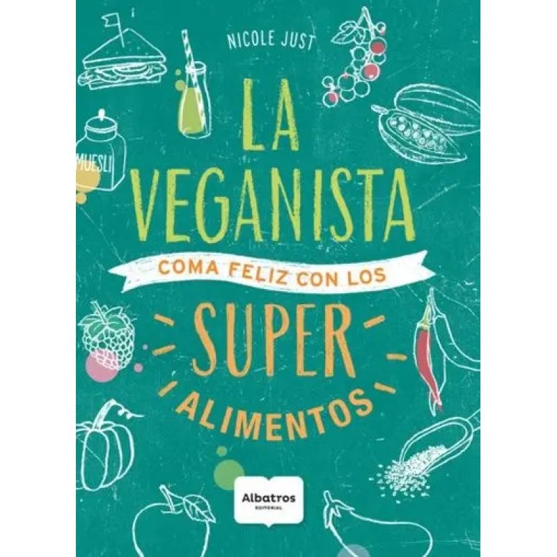 VEGANISTA: SUS MEJORES RECETAS CON LOS SUPERALIMENTOS, LA (Nuevo)