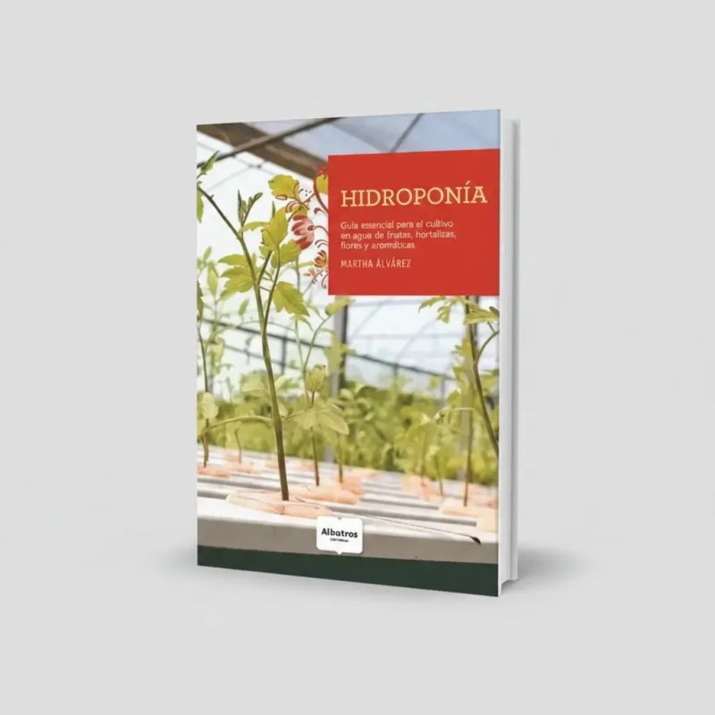 HIDROPONIA - GUIA ESENCIAL PARA EL CULTIVO EN AGUA DE FRUTAS, HORTALIZAS, FLORES Y AROMATICAS (Nuevo) - Miniatura 6