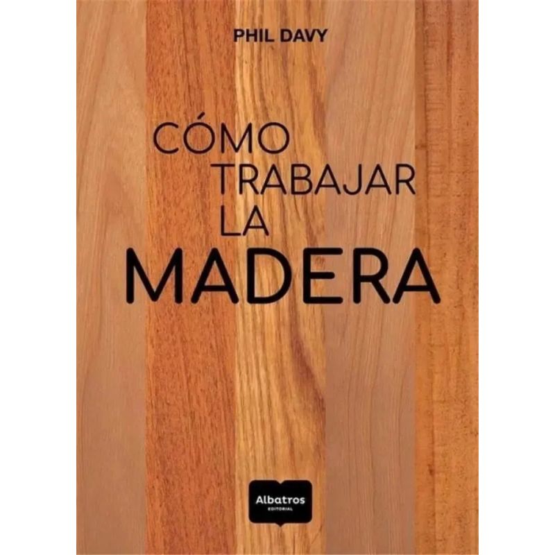 COMO TRABAJAR LA MADERA (Nuevo) - Miniatura 2