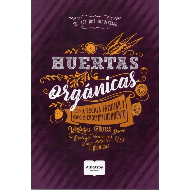 HUERTAS ORGANICAS A ESCALA FAMILIAR Y COMO MICROEMPRENDIMIENTO (Nuevo)