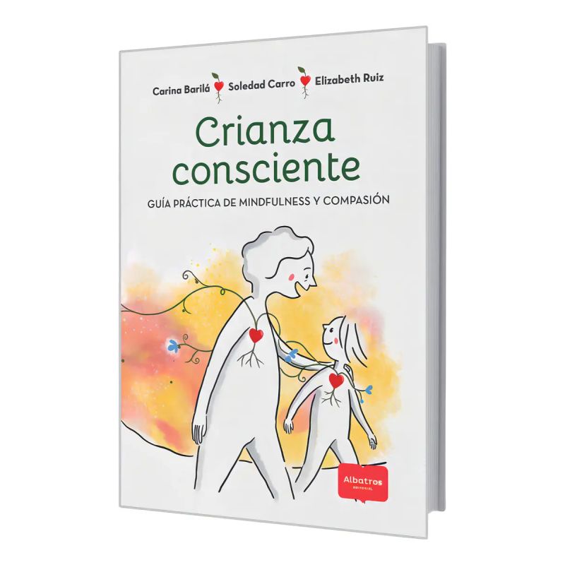 CRIANZA CONSCIENTE - GUIA PRACTICA DE MINDFULNESS Y COMPASION (Nuevo)