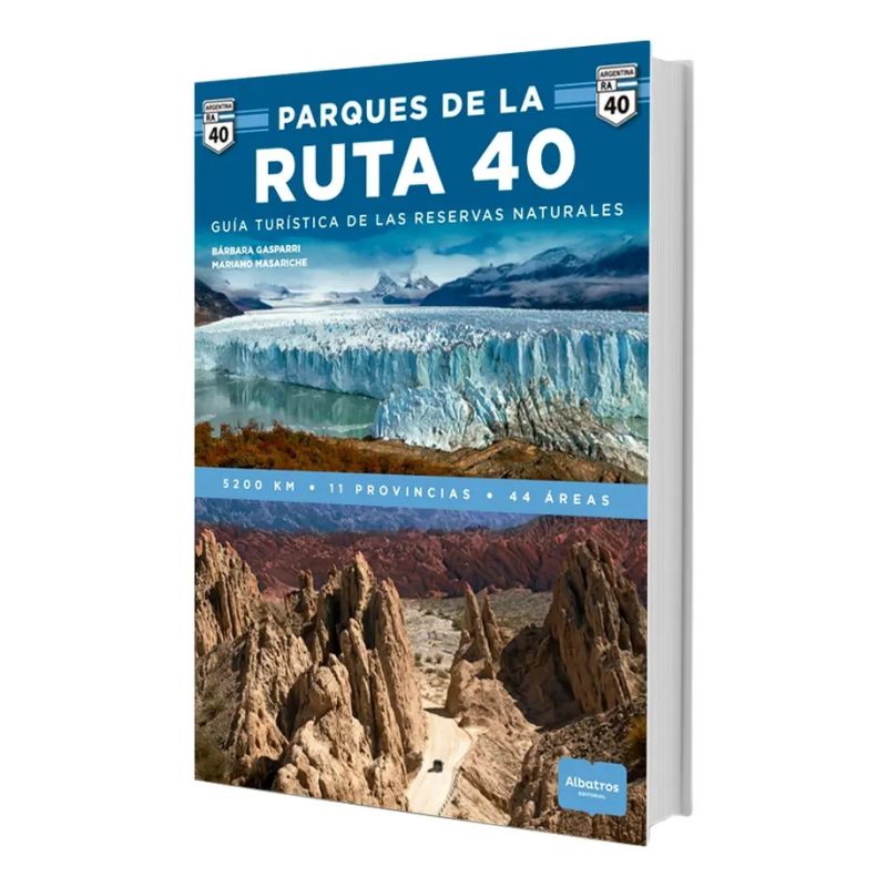 PARQUES DE LA RUTA 40, LOS - GUIA TURISTICA DE LAS RESERVAS NATURALES (Nuevo)