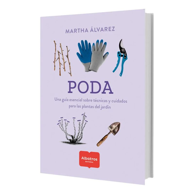 PODA - UNA GUIA ESENCIAL SOBRE TECNICAS Y CUIDADOS PARA LAS PLANTAS DE JARDIN (Nuevo)