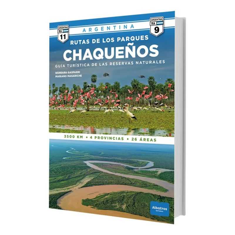 RUTAS DE LOS PARQUES CHAQUEÑOS - GUIA TURISTICA DE LAS RESERVAS NATURALES (Nuevo)