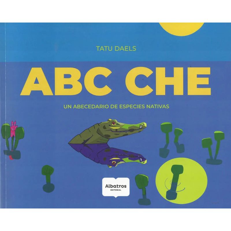 ABC CHE - UN ABECEDARIO DE ESPECIES NATIVAS (Nuevo)