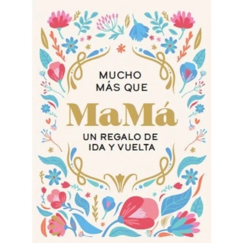 MUCHO MAS QUE MAMA - UN REGALO DE IDA Y VUELTA (Nuevo)