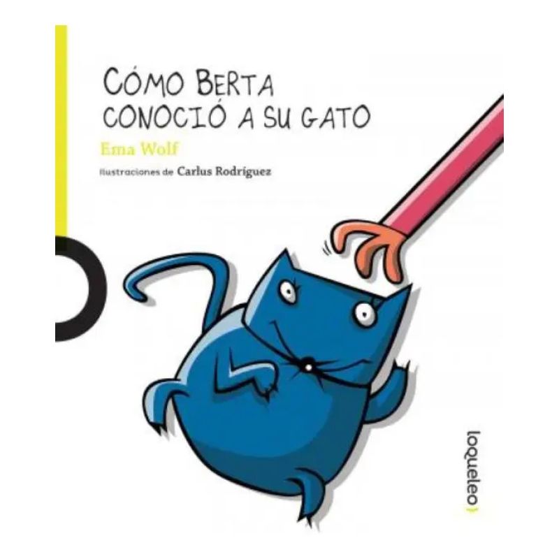 COMO BERTA CONOCIO A SU GATO N/ED.- LOQUELEO LIMA (Nuevo)