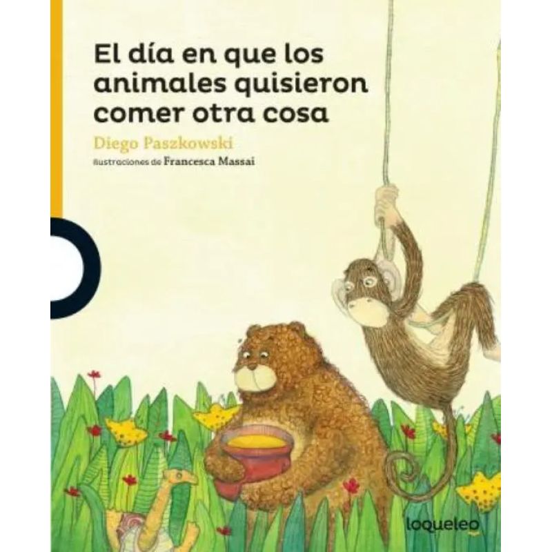 DIA EN QUE LOS ANIMALES QUISIERON COMER OTRA COSA, EL - LOQUELEO AMARILLA (Nuevo)