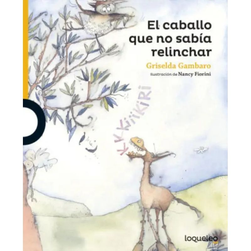 CABALLO QUE NO SABIA RELINCHAR, EL - LOQUELEO AMARILLA (Nuevo)