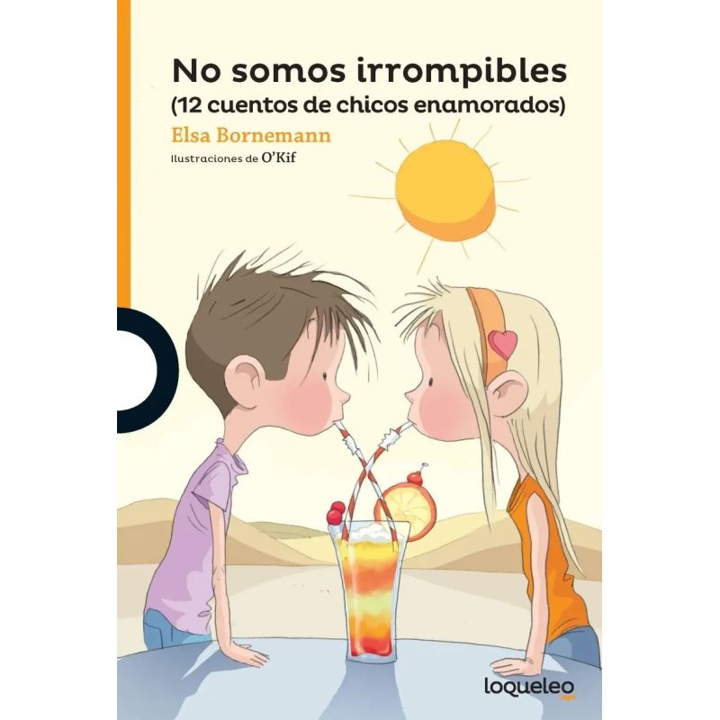 NO SOMOS IRROMPIBLES (12 CUENTOS DE CHICOS ENAMORADOS) - LOQUELEO NARANJA (Nuevo)