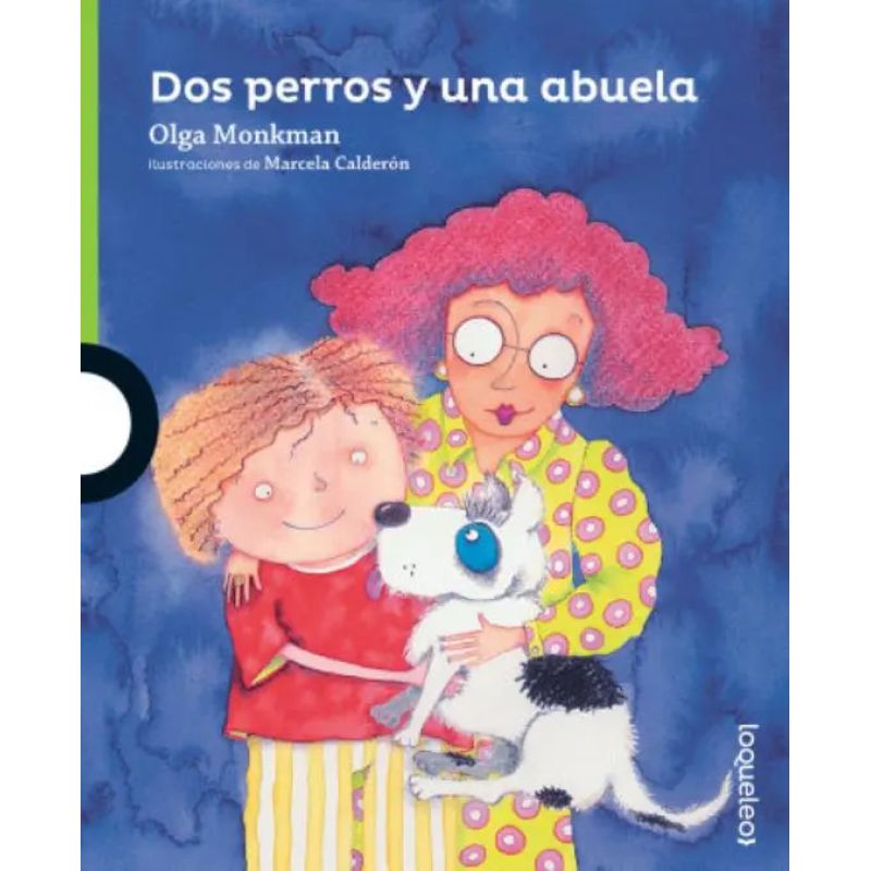 DOS PERROS Y UNA ABUELA - LOQUELEO VERDE (Nuevo)
