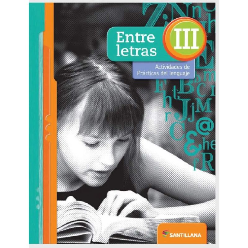 ENTRE LETRAS III - ACTIVIDADES DE PRACTICAS DEL LENGUAJE (2017) (Nuevo)