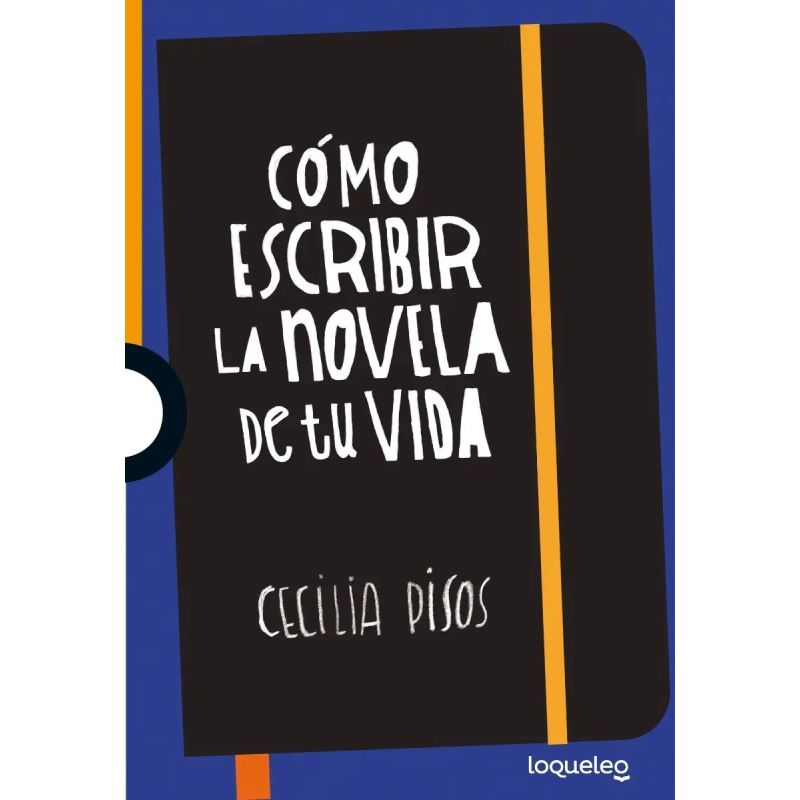 COMO ESCRIBIR LA NOVELA DE TU VIDA - LOQUELEO NARANJA (Nuevo)