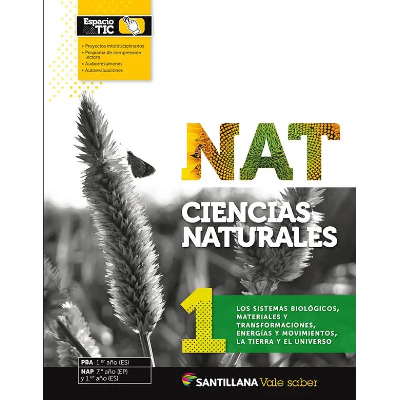 CIENCIAS NATURALES 1 - VALE SABER - LOS SISTEMAS BIOLOGICOS, MATERIALES Y TRANSFORMACIONES. ENERGIAS Y MOVIMIENTOS, LA TIERRA Y EL UNIVERSO (Nuevo)