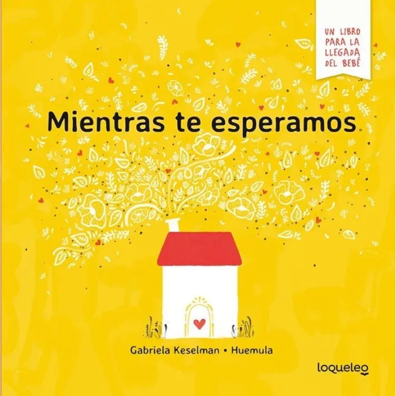MIENTRAS TE ESPERAMOS - UN LIBRO PARA LA LLEGADA DEL BEBE (Nuevo)