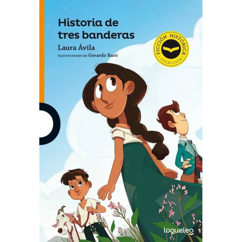 HISTORIA DE TRES BANDERAS - LOQUELEO NARANJA (FICCION HISTORICA) (Nuevo)