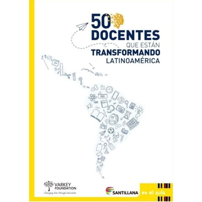50 DOCENTES QUE ESTAN TRANSFORMANDO LATINOAMERICA - FUNDACION VARKEY (Nuevo)