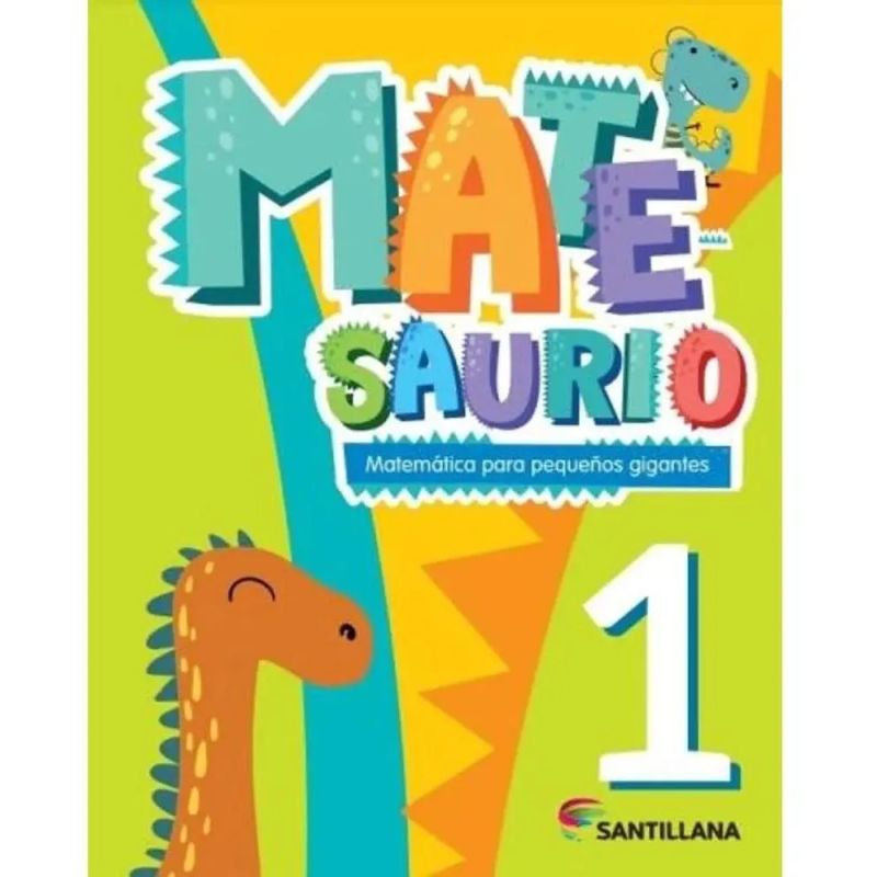 MATESAURIO 1 - MATEMATICA PARA PEQUEÑOS GIGANTES (Nuevo)