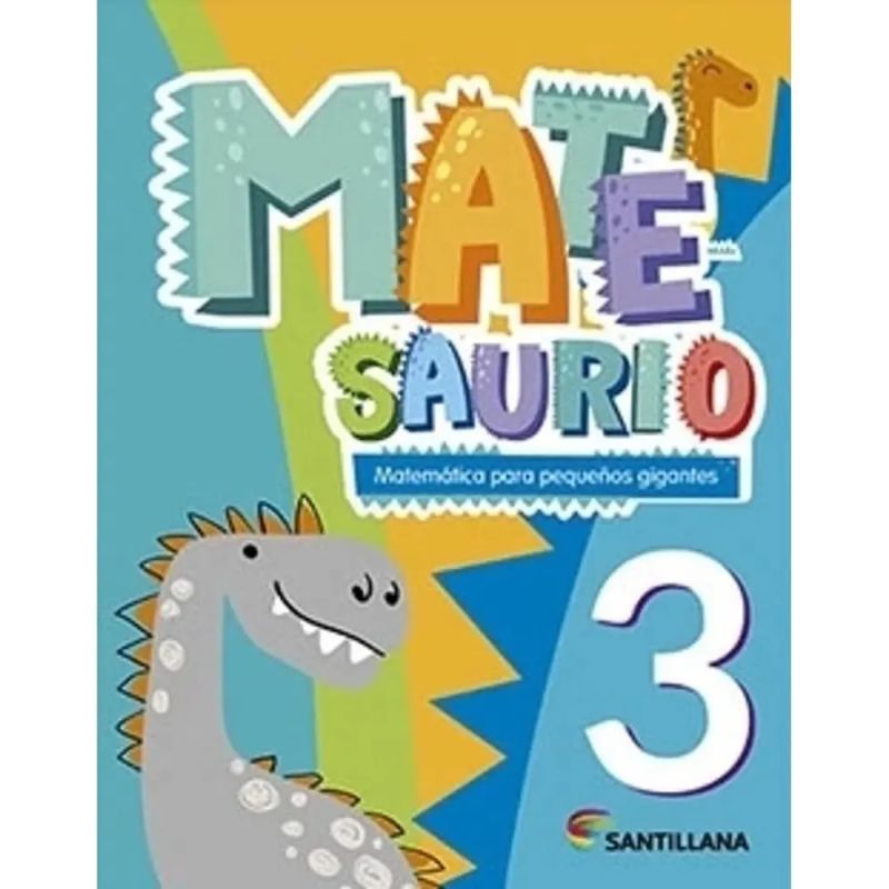 MATESAURIO 3 - MATEMATICA PARA PEQUEÑOS GIGANTES (Nuevo)
