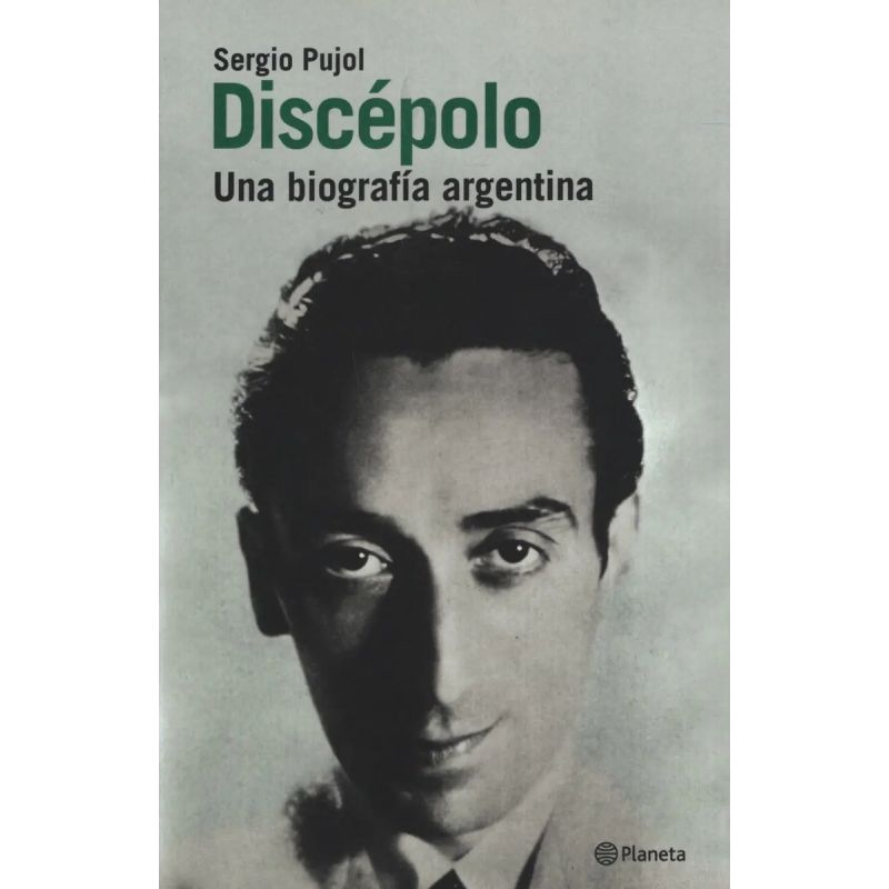 DISCEPOLO. UNA BIOGRAFIA ARGENTINA (Nuevo)