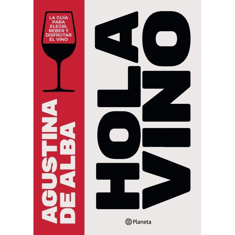 HOLA VINO - LA GUIA PARA ELEGIR, BEBER Y DISFRUTAR UN VINO (Nuevo)