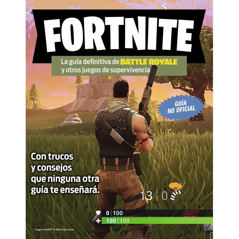 FORTNITE - LA GUIA DEFINITIVA DE BATTLE ROYALE (Nuevo)