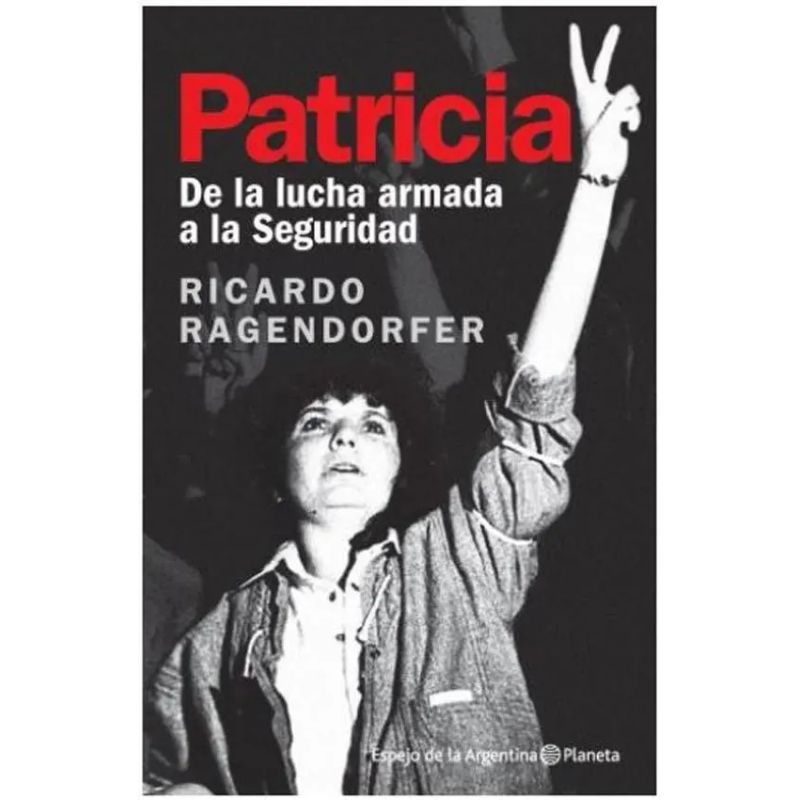 PATRICIA - DE LA LUCHA ARMADA A LA SEGURIDAD (Nuevo)