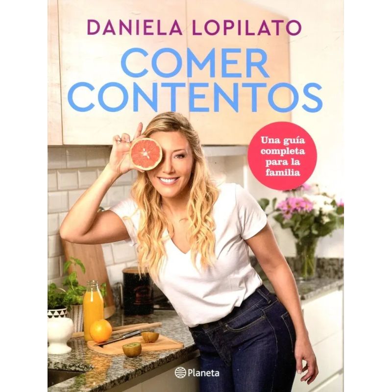 COMER CONTENTOS - UNA GUIA COMPLETA PARA LA FAMILIA (Nuevo)