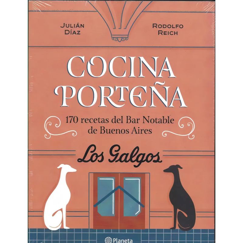 COCINA PORTEÑA - 170 RECETAS DEL BAR NOTABLE DE BUENOS AIRES - LOS GALGOS (Nuevo) - Miniatura 2