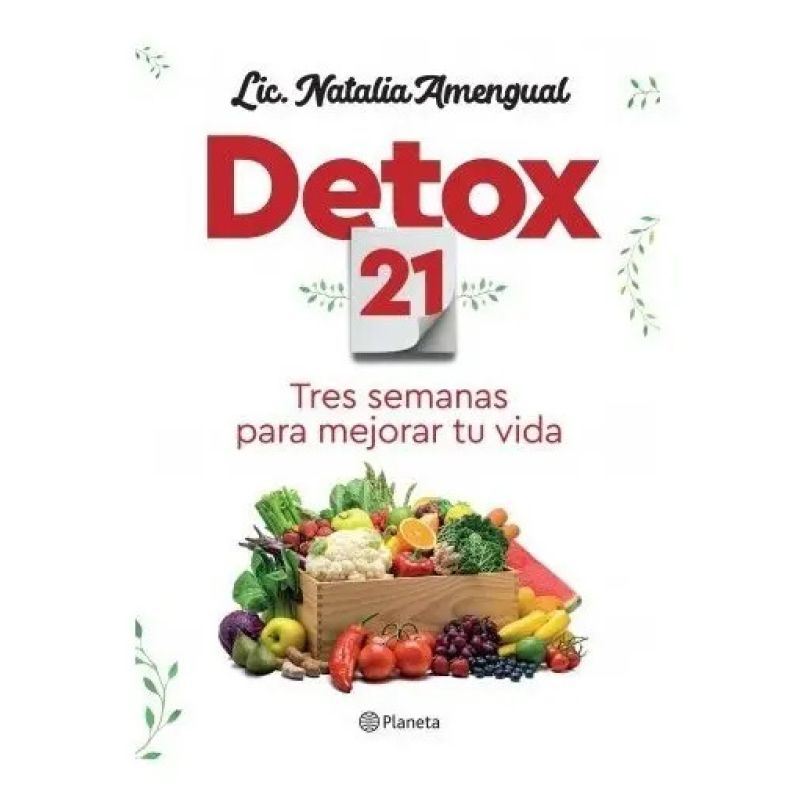 DETOX 21 -TRES SEMANAS PARA MEJORAR TU VIDA (Nuevo)