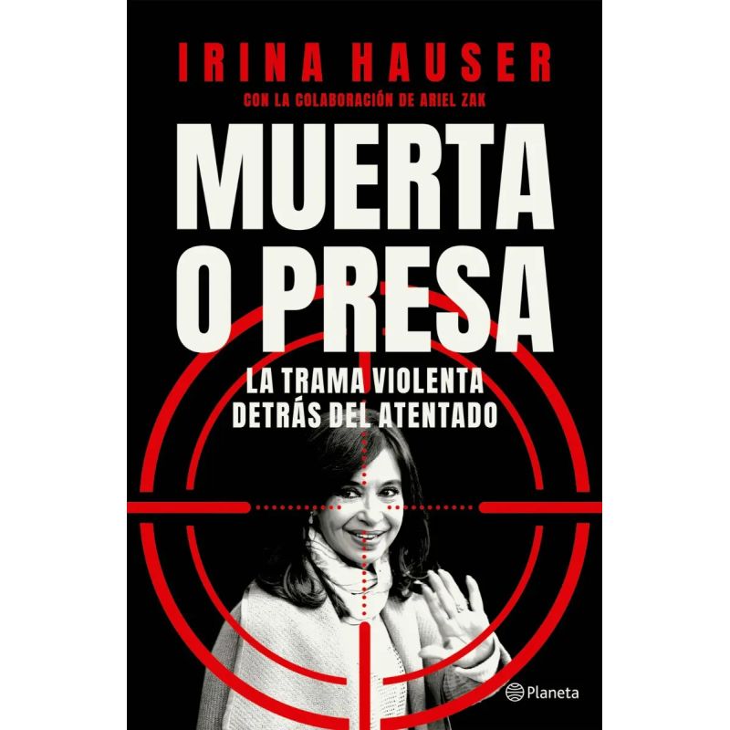 MUERTA O PRESA - LA TRAMA VIOLENTA DETRAS DEL ATENTADO (Nuevo)