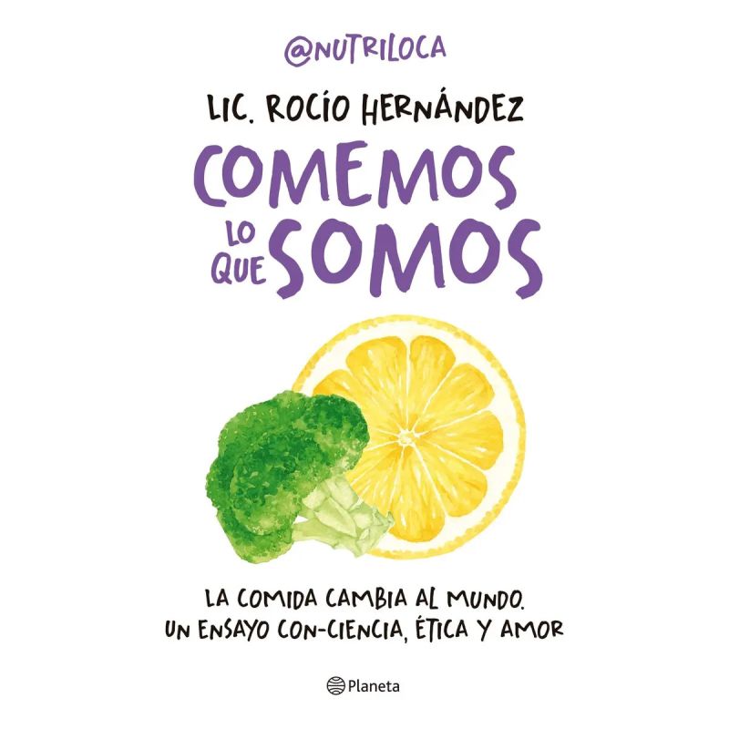 COMEMOS LO QUE SOMOS - LA COMIDA CAMBIA AL MUNDO - UN ENSAYO CON-CIENCIA, ETICA Y AMOR (Nuevo)