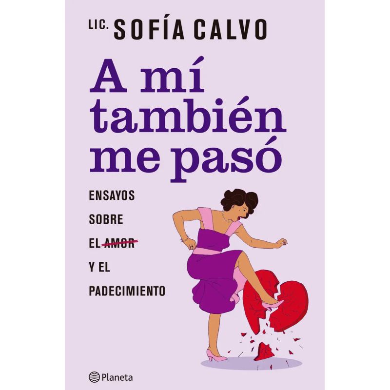 A MI TAMBIEN ME PASO - ENSAYOS SOBRE EL AMOR Y EL PADECIMIENTO (Nuevo)