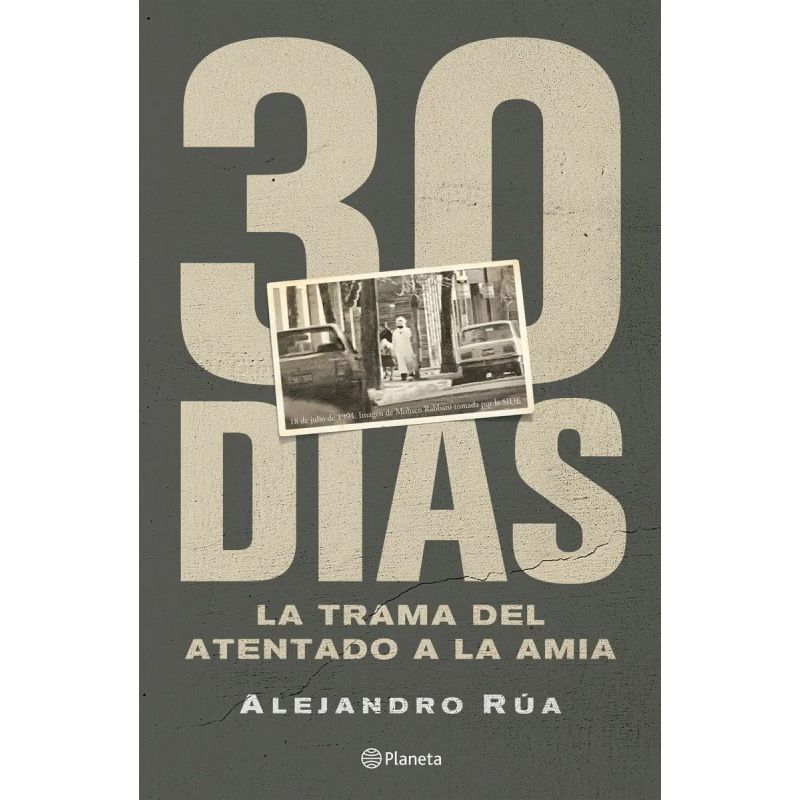 30 DIAS - LA TRAMA DEL ATENTADO A LA AMIA (Nuevo)