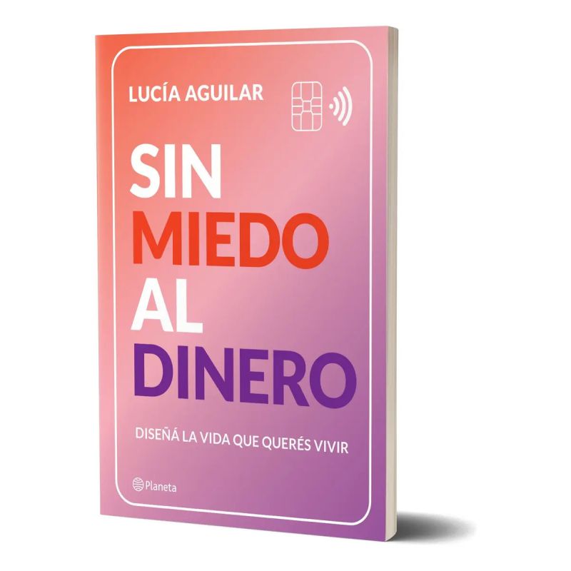 SIN MIEDO AL DINERO - DISEÑA LA VIDA QUE QUERES VIVIR (Nuevo)