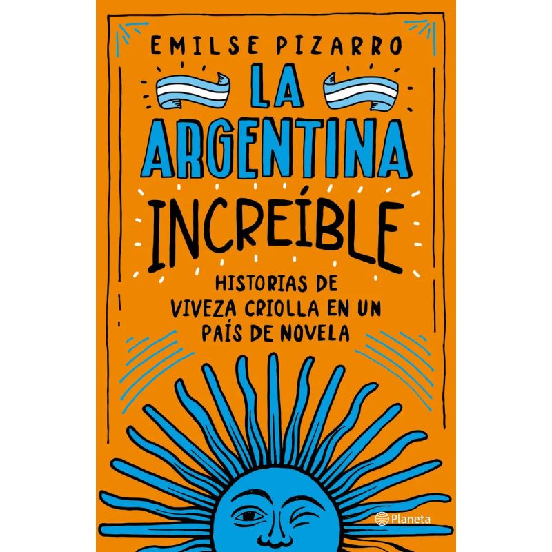ARGENTINA INCREIBLE, LA - HISTORIAS DE VIVEZA CRIOLLA EN UN PAIS DE NOVELA (Nuevo) - Miniatura 3