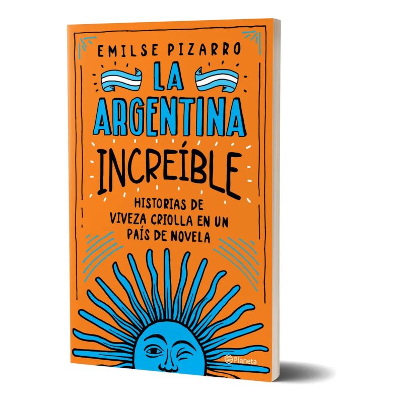 ARGENTINA INCREIBLE, LA - HISTORIAS DE VIVEZA CRIOLLA EN UN PAIS DE NOVELA (Nuevo)