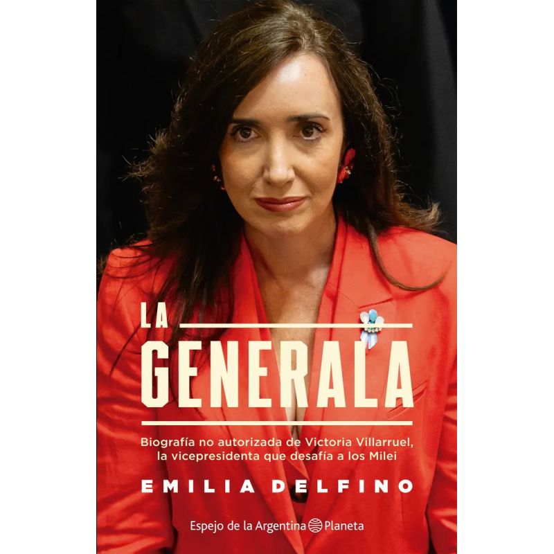 GENERALA, LA - BIOGRAFIA NO AUTORIZADA DE VICTORIA VILLARRUEL (Nuevo)