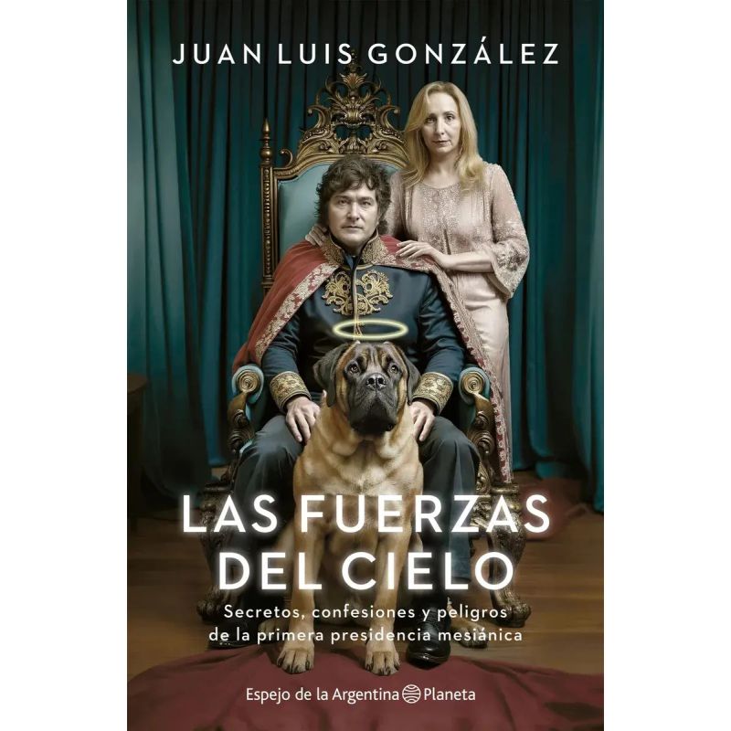 FUERZAS DEL CIELO, LAS - SECRETOS, CONFESIONES Y PELIGROS DE LA PRIMERA PRESIDENCIA MESIANICA (Nuevo) - Miniatura 3