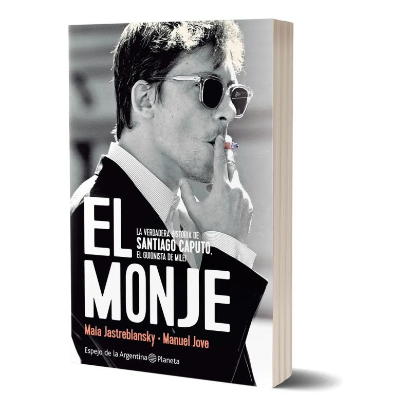 MONJE, EL - LA VERDADERA HISTORIA DE SANTIAGO CAPUTO, EL GUIONISTA DE MILEI (Nuevo)
