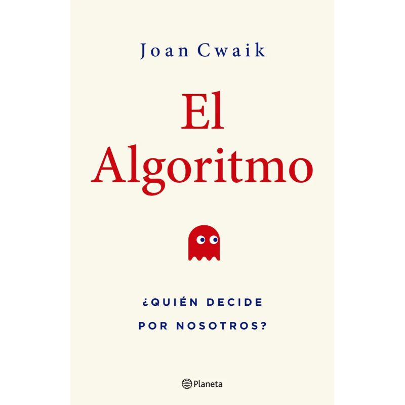 ALGORITMO, EL - QUIEN DECIDE POR NOSOTROS? (Nuevo)