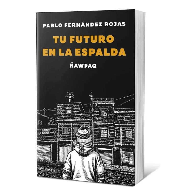 TU FUTURO EN LA ESPALDA - ÑAWPAQ (Nuevo)