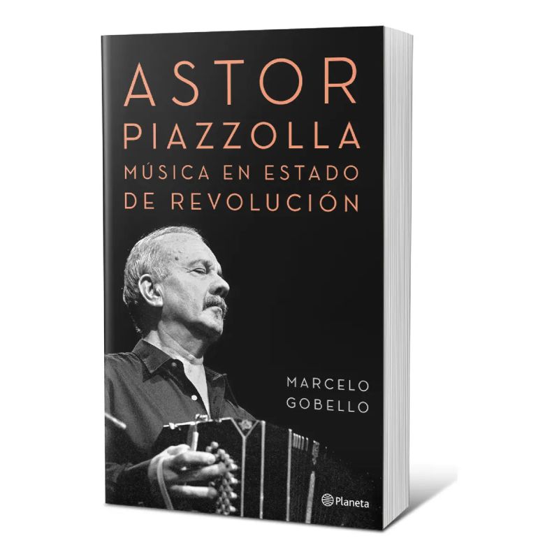 ASTOR PIAZZOLLA, MUSICA EN ESTADO DE REVOLUCION (Nuevo)