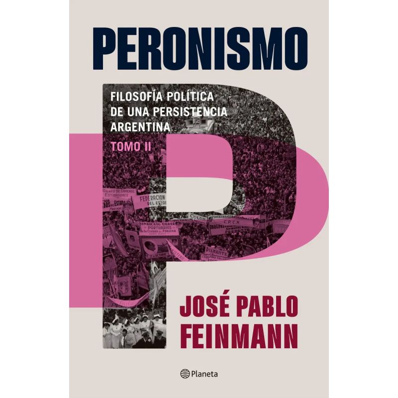 PERONISMO 2 - FILOSOFIA POLITICA DE UNA PERSISTENCIA ARGENTINA - N/ED. (Nuevo) - Miniatura 2