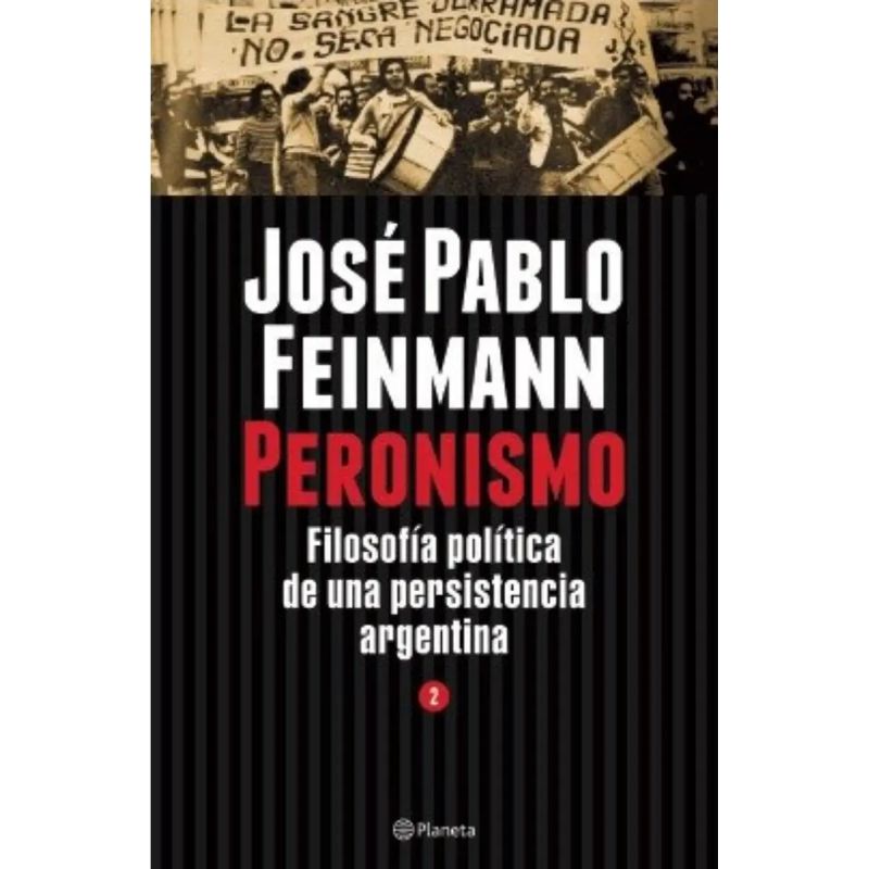 PERONISMO 2 - FILOSOFIA POLITICA DE UNA PERSISTENCIA ARGENTINA - N/ED. (Nuevo)