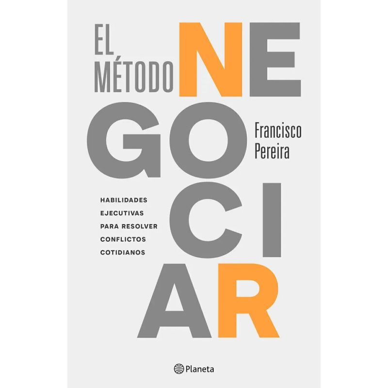 METODO NEGOCIAR, EL - HABILIDADES EJECUTIVAS PARA RESOLVER CONFLICTOS COTIDIANOS (Nuevo)