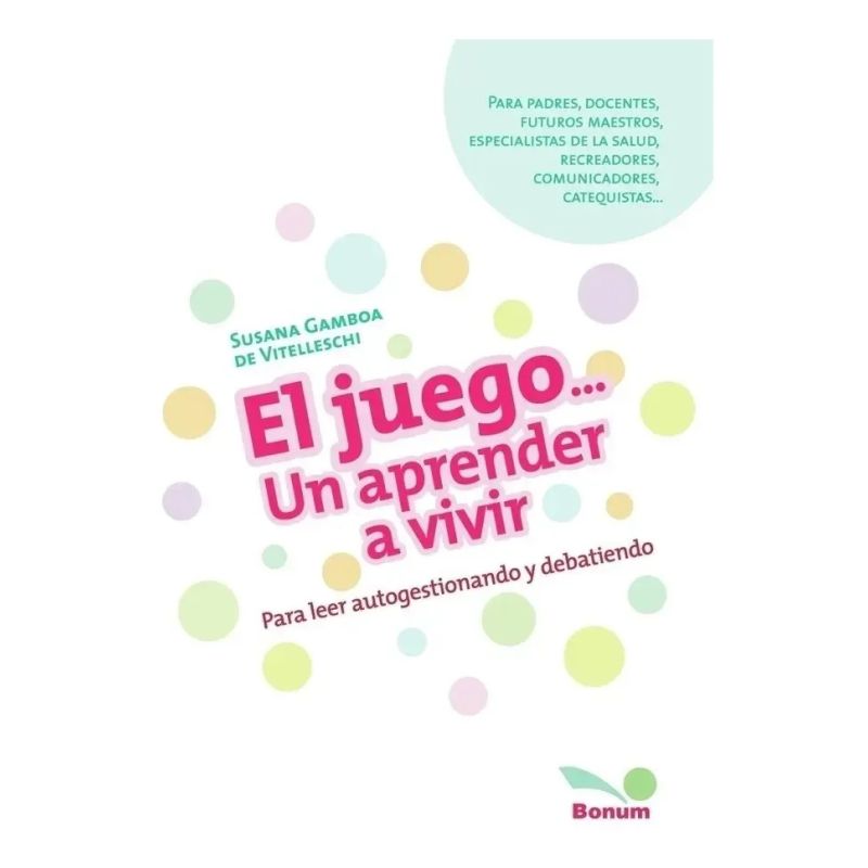 JUEGO... UN APRENDER A VIVIR, EL - PARA LEER AUTOGESTIONANDO Y DEBATIENDO (Nuevo)