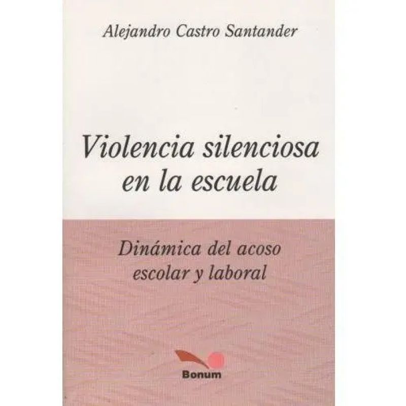 VIOLENCIA SILENCIOSA EN LA ESCUELA - DINAMICA DEL ACOSO ESCOLAR Y LABORAL (Nuevo) - Miniatura 2