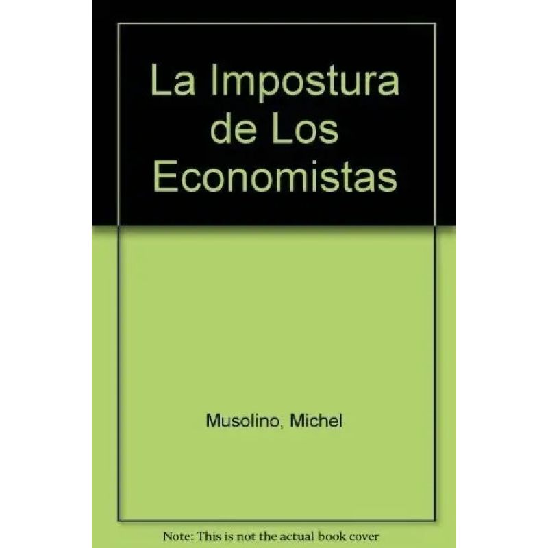 IMPOSTURA DE LOS ECONOMISTAS, LA (Nuevo)